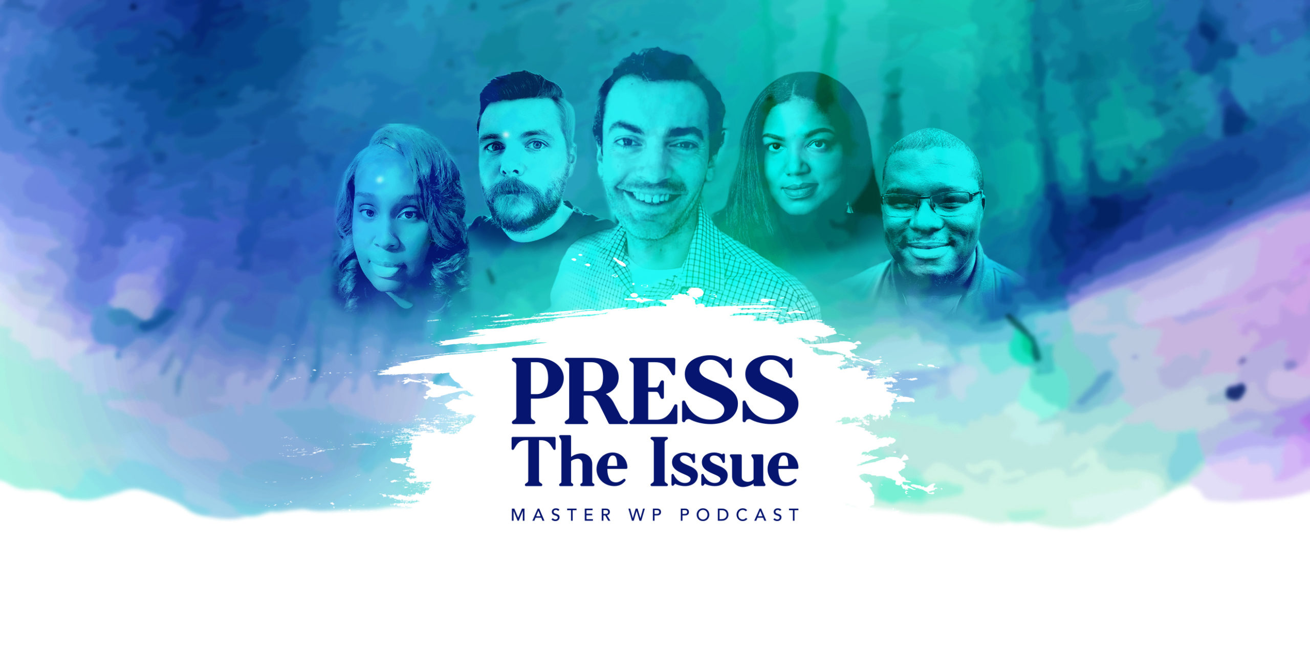 Press The Issue, a Master WP Podcast featuring Nyasha Green, Brian Coords, Rob Howard, Monet Davenport, and Teron Bullock