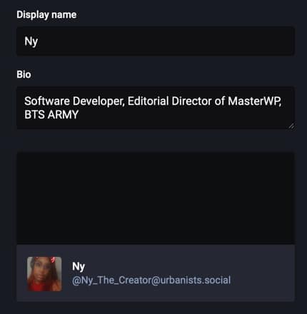 A profile prompt box that asks for Display name (I put Ny), Bio (I put Software Developer, Editorial Director of MasterWP, BTS ARMY) and a photo of Nyasha Green with Ny, and @Ny_The_Creator@urbanists.social to the right.