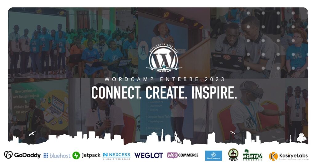 This image is promoting an upcoming WordCamp Entebbe event in 2023, which will provide a curriculum for web design projects, website development, computer repair, and other related topics. Full Text: FOROCAMP ENTEBBE 20 WORDCAMP ENTEBBE 2023 CONNECT. CREATE. INSPIRE. New Curriculum Web Design Projects & Website Det DIT Asse Computer Repair Tech 15 Web Designe GoDaddy ### bluehost 47 Jetpack NN NEXCESS WEGLOT WOO COMMERCE A LIQUID WEB BRAND WordPress.com UWEC eden's KasiryeLabs CONSERVE Online Solutions Inot motte