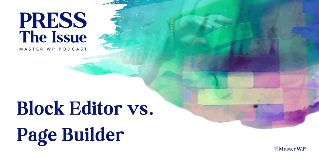 In this image, two different WordPress tools, the Block Editor and Page Builder, are being compared in the Master WP Podcast. Full Text: PRESS The Issue MASTER WP PODCAST Block Editor vs. Page Builder Master WP